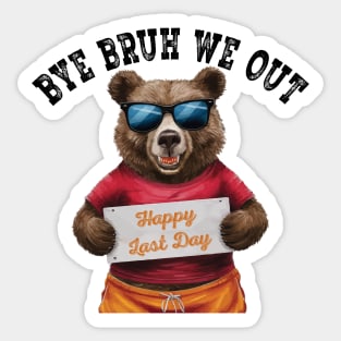 bye Bruh We Out - bear Happy Last Day Of School Sticker